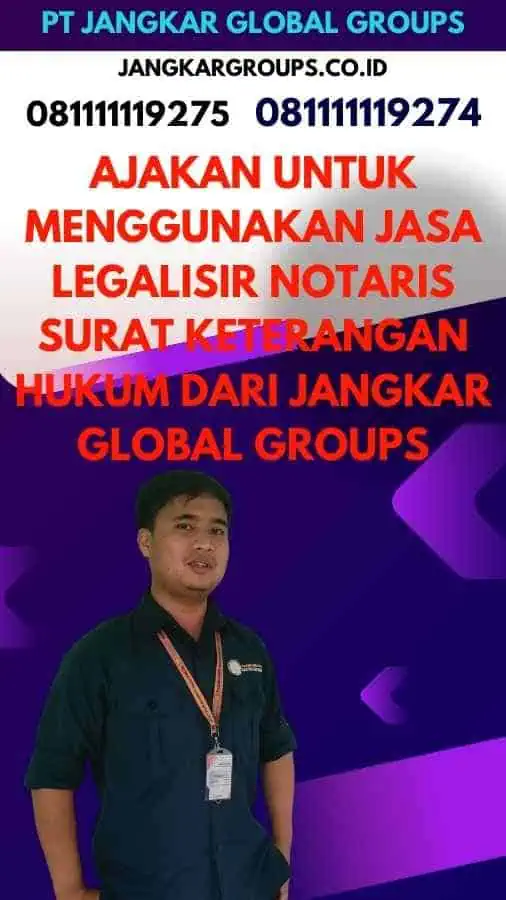 Ajakan untuk Menggunakan Jasa Legalisir Notaris Surat Keterangan Hukum dari Jangkar Global Groups