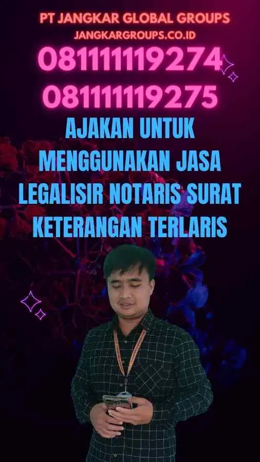 Ajakan untuk Menggunakan Jasa Legalisir Notaris Surat Keterangan Terlaris