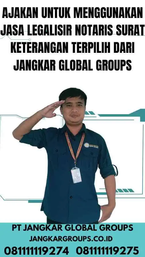 Ajakan untuk Menggunakan Jasa Legalisir Notaris Surat Keterangan Terpilih dari Jangkar Global Groups