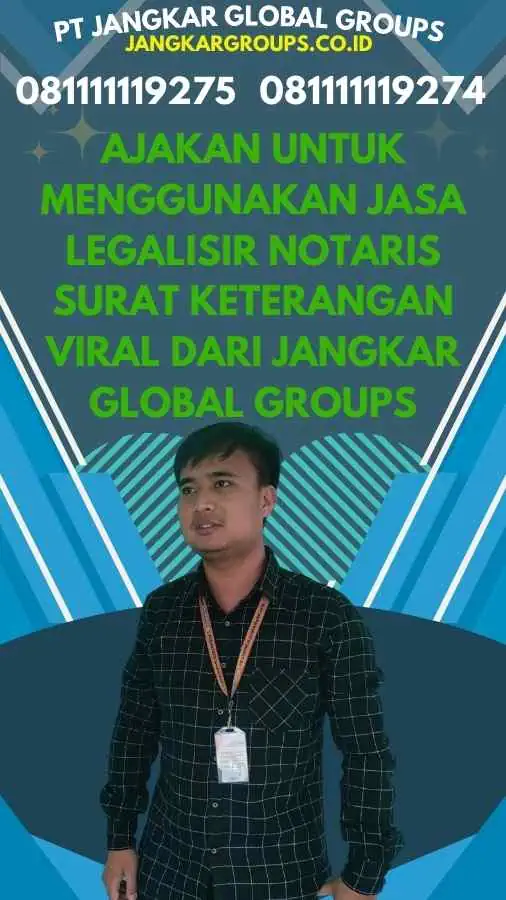 Ajakan untuk Menggunakan Jasa Legalisir Notaris Surat Keterangan Viral dari Jangkar Global Groups