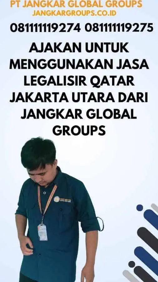 Ajakan untuk Menggunakan Jasa Legalisir Qatar Jakarta Utara dari Jangkar Global Groups