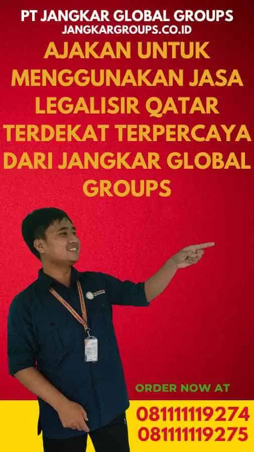 Ajakan untuk Menggunakan Jasa Legalisir Qatar Terdekat Terpercaya dari Jangkar Global Groups