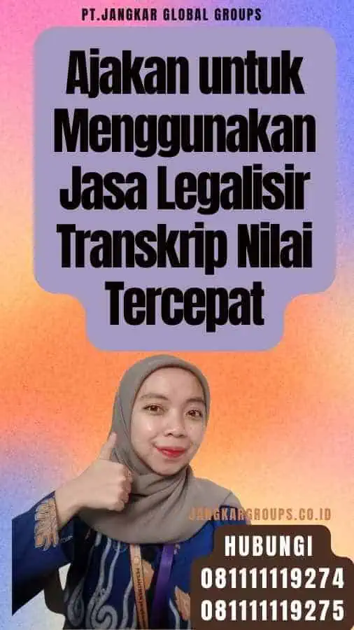 Ajakan untuk Menggunakan Jasa Legalisir Transkrip Nilai Tercepat