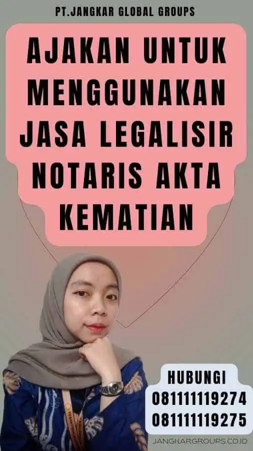 Ajakan untuk Menggunakan Jasa Legalisir notaris Akta Kematian