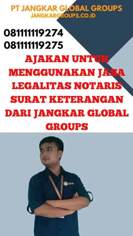 Ajakan untuk Menggunakan Jasa Legalitas Notaris Surat Keterangan dari Jangkar Global Groups