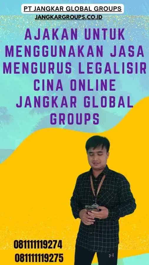 Ajakan untuk Menggunakan Jasa Mengurus Legalisir Cina Online Jangkar Global Groups