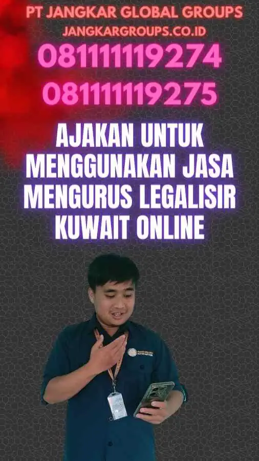 Ajakan untuk Menggunakan Jasa Mengurus Legalisir Kuwait Online