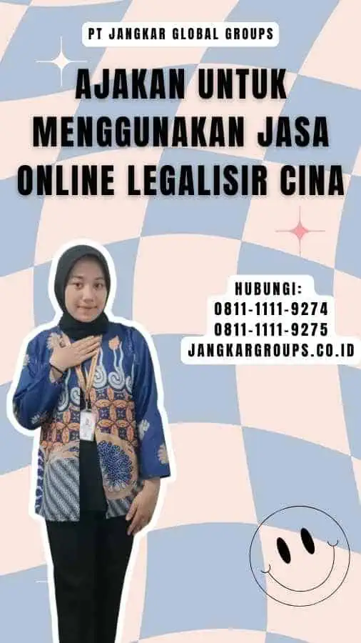 Ajakan untuk Menggunakan Jasa Online Legalisir Cina