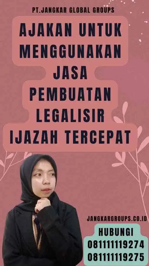 Ajakan untuk Menggunakan Jasa Pembuatan Legalisir Ijazah Tercepat