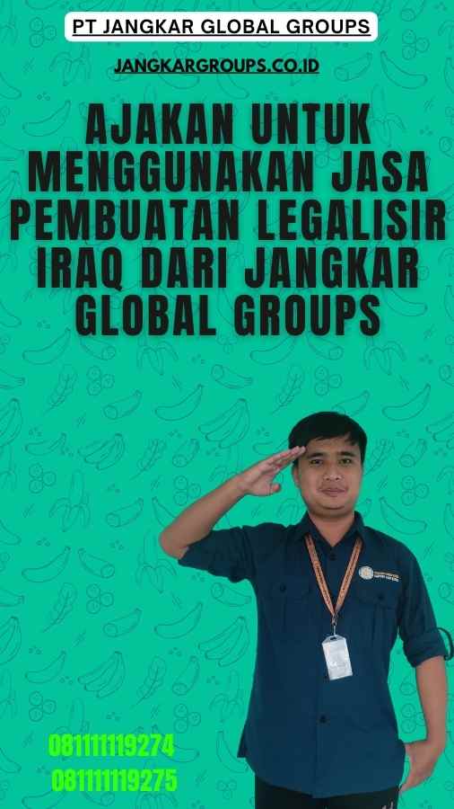 Ajakan untuk Menggunakan Jasa Pembuatan Legalisir Iraq dari Jangkar Global Groups