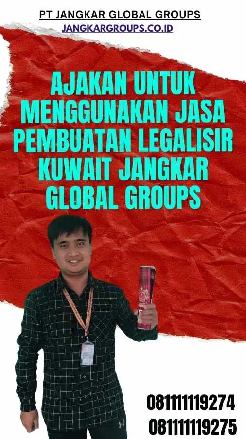 Ajakan untuk Menggunakan Jasa Pembuatan Legalisir Kuwait Jangkar Global Groups