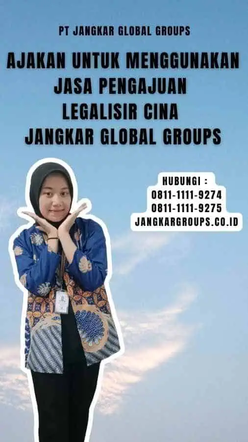 Ajakan untuk Menggunakan Jasa Pengajuan Legalisir Cina Jangkar Global Groups