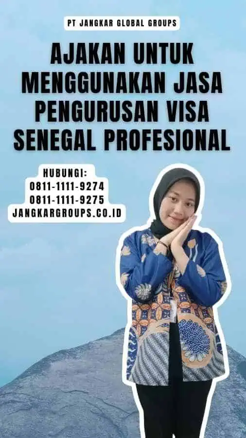 Ajakan untuk Menggunakan Jasa Pengurusan Visa Senegal Profesional