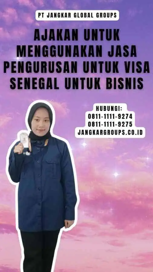 Ajakan untuk Menggunakan Jasa Pengurusan untuk Visa Senegal untuk Bisnis