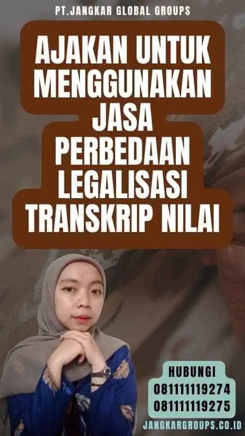 Ajakan untuk Menggunakan Jasa Perbedaan Legalisasi Transkrip Nilai