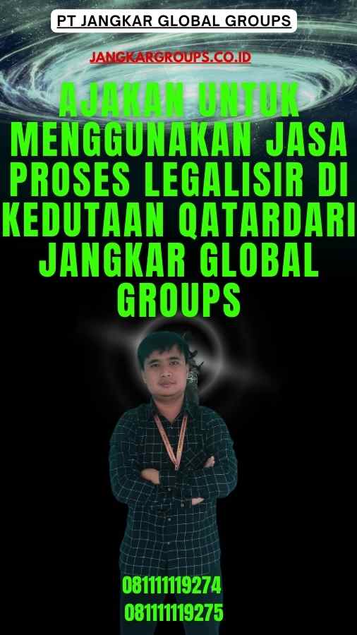 Ajakan untuk Menggunakan Jasa Proses legalisir di Kedutaan Qatardari Jangkar Global Groups