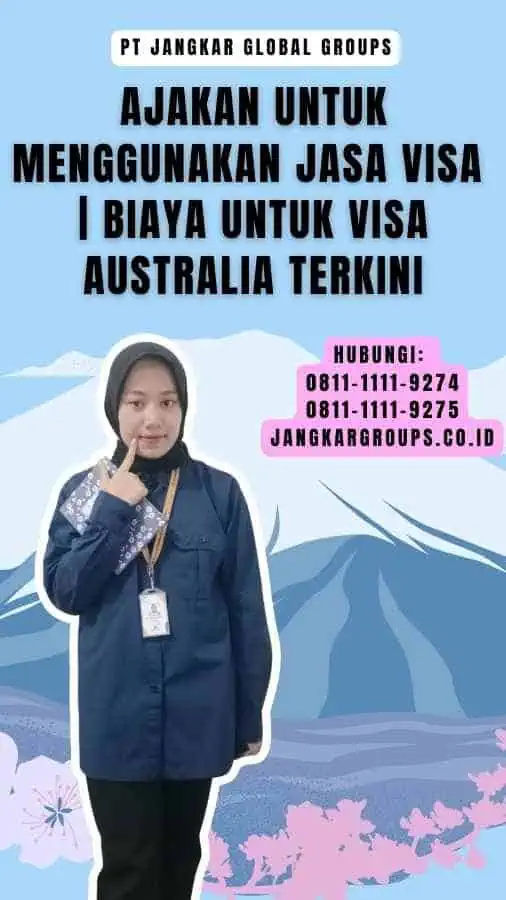 Ajakan untuk Menggunakan Jasa Visa Biaya untuk Visa Australia Terkini