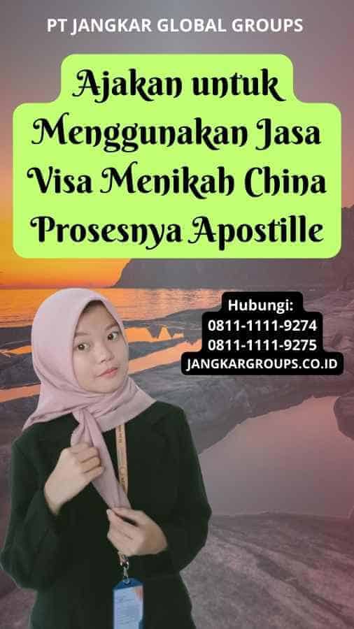 Ajakan untuk Menggunakan Jasa Visa Menikah China Prosesnya Apostille