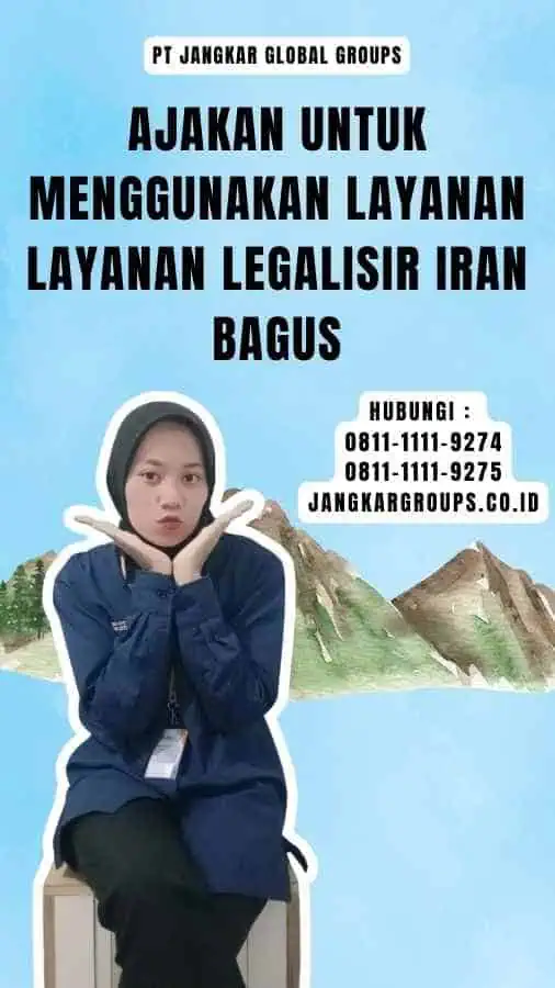 Ajakan untuk Menggunakan Layanan Layanan Legalisir Iran Bagus