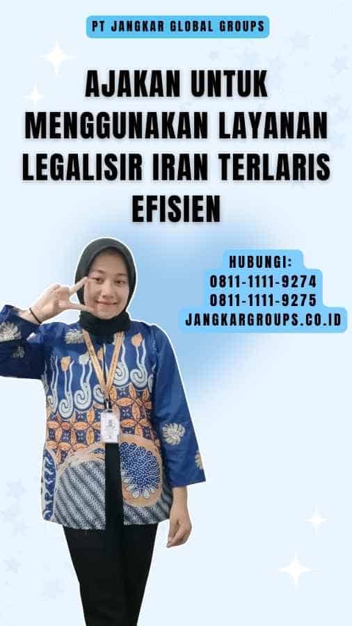 Ajakan untuk Menggunakan Layanan Legalisir Iran Terlaris Efisien