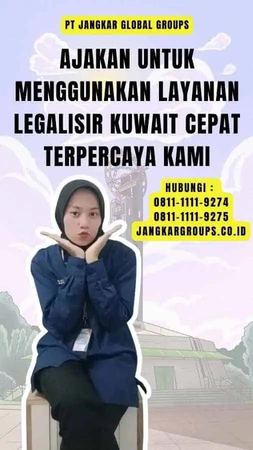 Ajakan untuk Menggunakan Layanan Legalisir Kuwait Cepat Terpercaya Kami