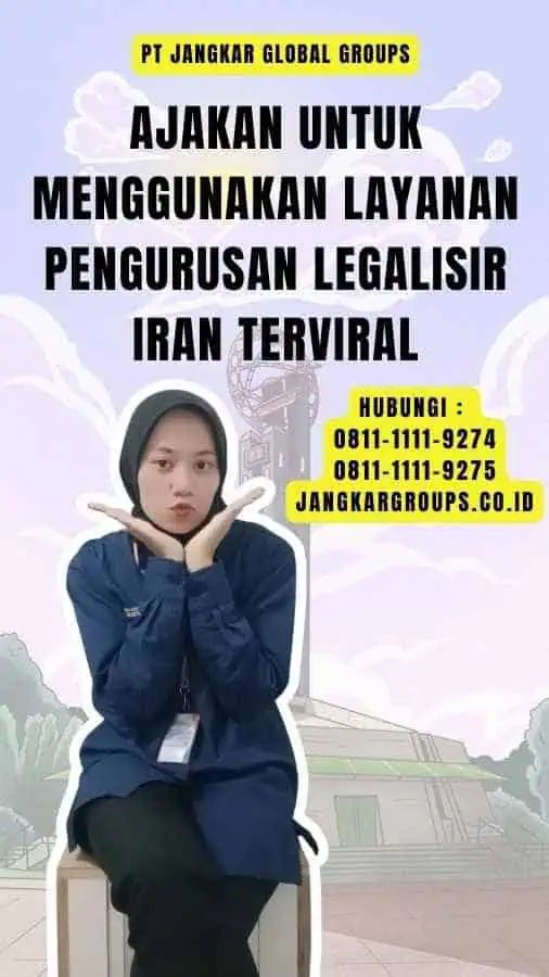 Ajakan untuk Menggunakan Layanan Pengurusan Legalisir Iran Terviral