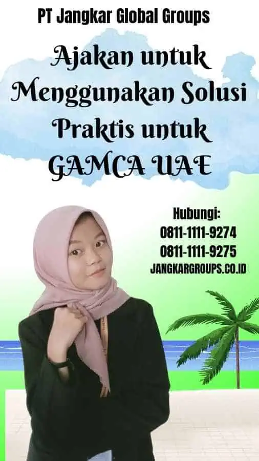 Ajakan untuk Menggunakan Solusi Praktis untuk GAMCA UAE