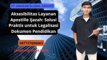 Aksesibilitas Layanan Apostille Ijazah: Solusi Praktis untuk Legalisasi Dokumen Pendidikan