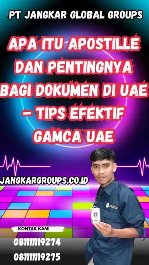 Apa Itu Apostille dan Pentingnya Bagi Dokumen di UAE - Tips Efektif Gamca UAE