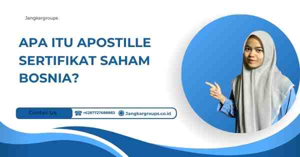 Apa itu Apostille Sertifikat Saham Bosnia?