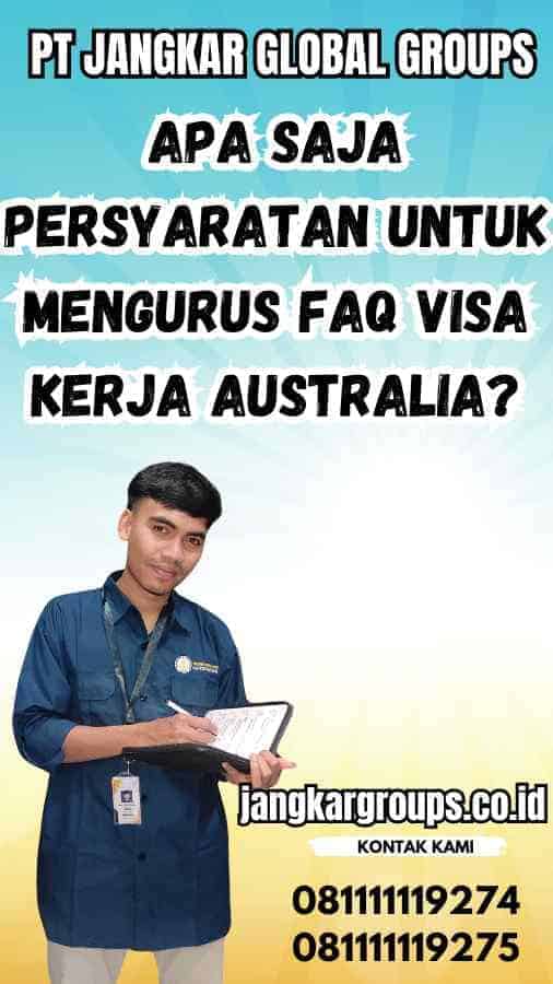 Apa saja Persyaratan untuk Mengurus FAQ Visa Kerja Australia