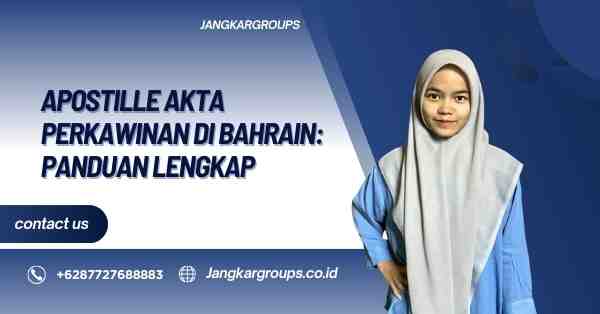 Apostille Akta Perkawinan Di Bahrain: Panduan Lengkap