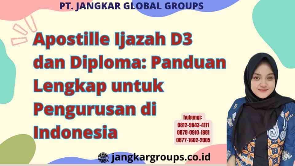 Apostille Ijazah D3 dan Diploma Panduan Lengkap untuk Pengurusan di Indonesia