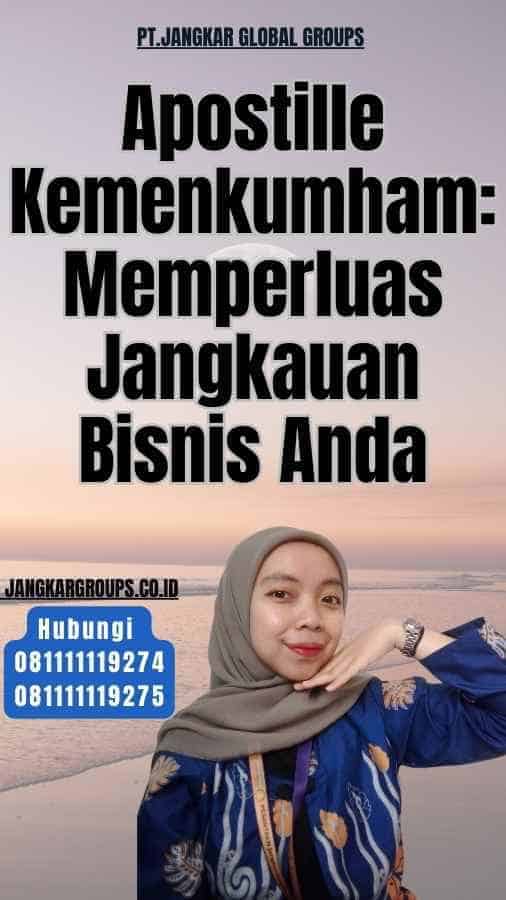 Apostille Kemenkumham Memperluas Jangkauan Bisnis Anda