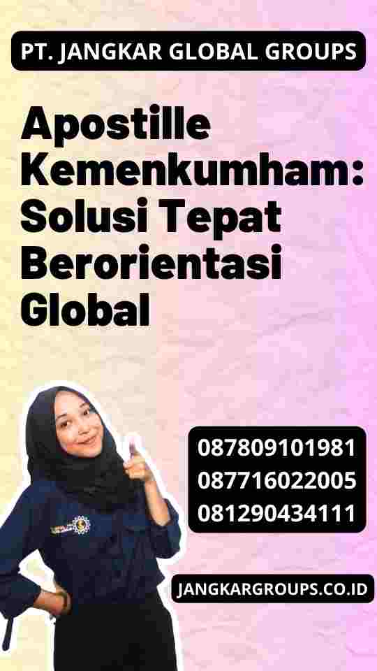 Apostille Kemenkumham: Solusi Tepat Berorientasi Global