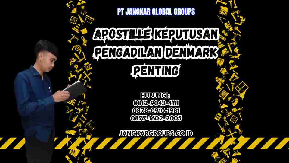 Apostille Keputusan Pengadilan Denmark Penting
