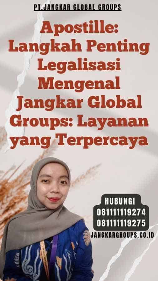 Apostille Langkah Penting Legalisasi Mengenal Jangkar Global Groups Layanan yang Terpercaya