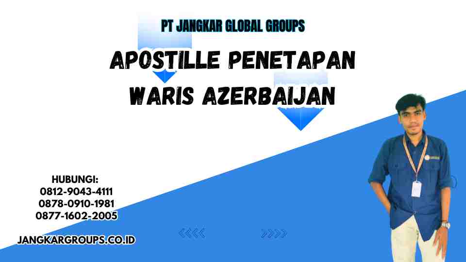 Apostille Penetapan Waris Azerbaijan