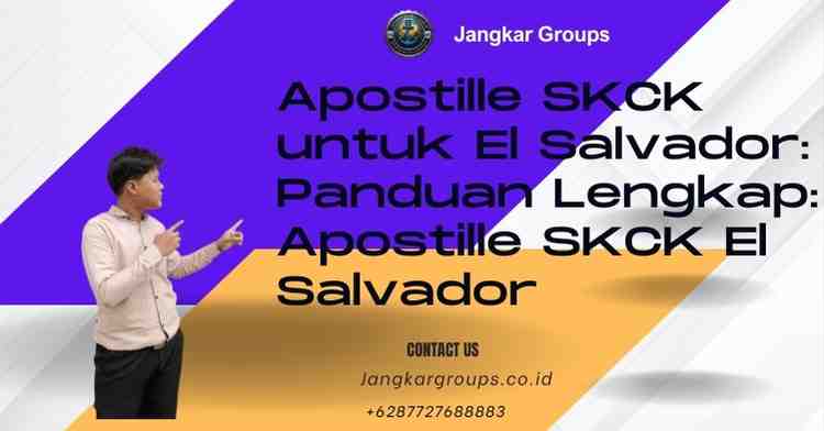Apostille SKCK untuk El Salvador: Panduan Lengkap: Apostille SKCK El Salvador