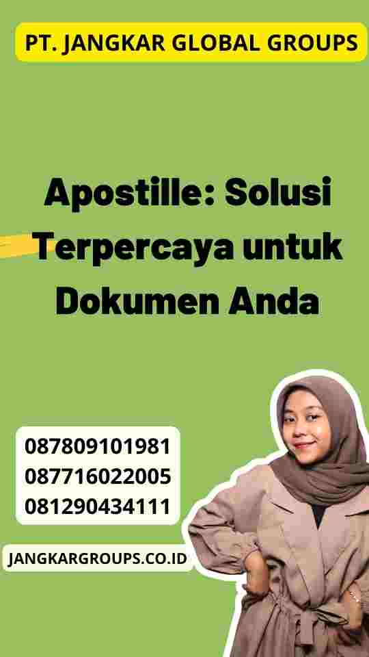 Apostille: Solusi Terpercaya untuk Dokumen Anda