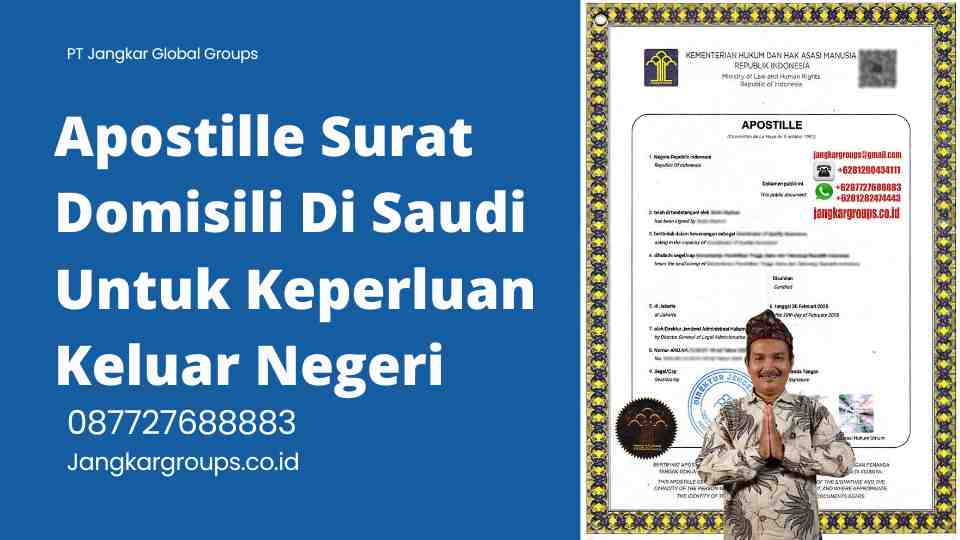 Apostille Surat Domisili Di Saudi Untuk Keperluan Keluar Negeri