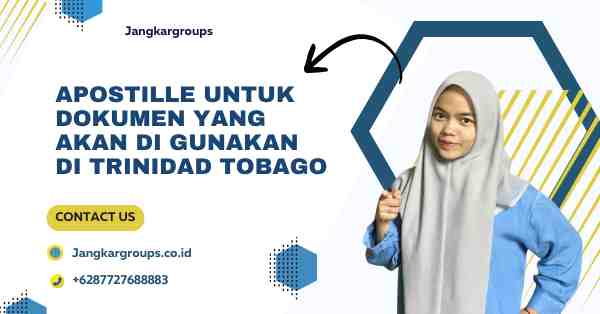 Apostille untuk Dokumen yang Akan Di Gunakan di Trinidad Tobago
