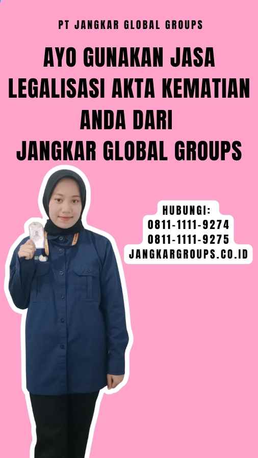Ayo Gunakan Jasa Legalisasi Akta Kematian Anda dari Jangkar Global Groups