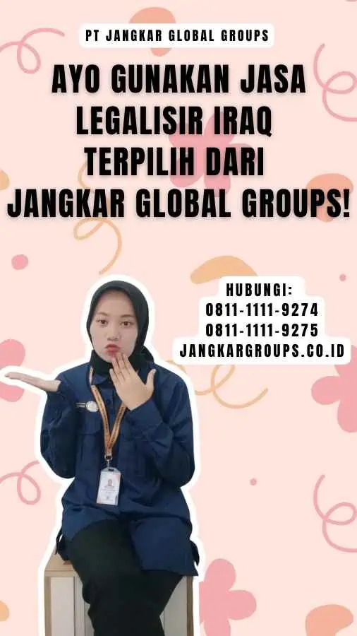 Ayo Gunakan Jasa Legalisir Iraq Terpilih dari Jangkar Global Groups!