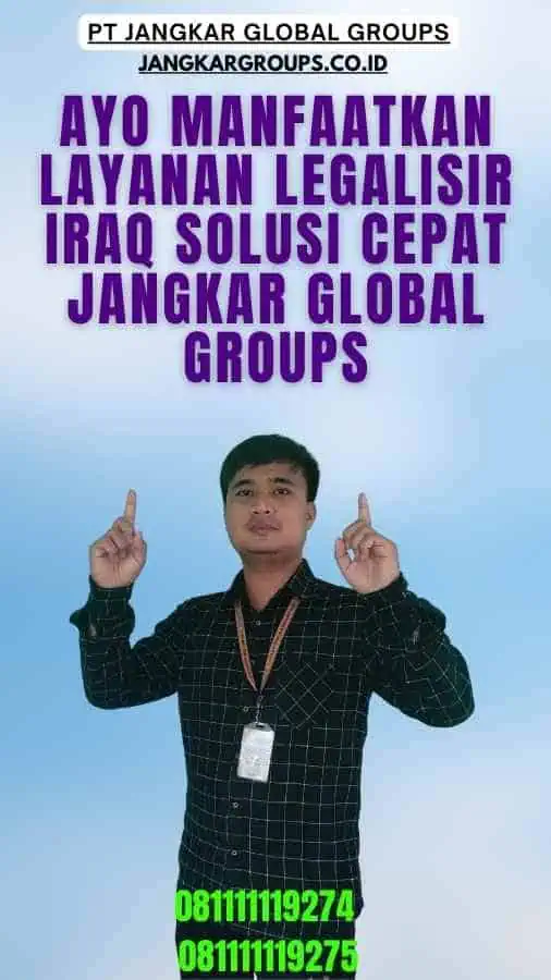 Ayo Manfaatkan Layanan Legalisir Iraq Solusi Cepat Jangkar Global Groups