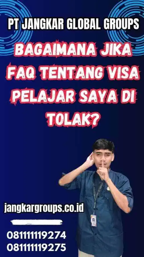 Bagaimana Jika FAQ Tentang Visa Pelajar Saya Di Tolak?