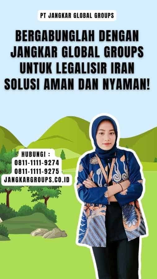 Bergabunglah dengan Jangkar Global Groups untuk Legalisir Iran Solusi Aman dan Nyaman!