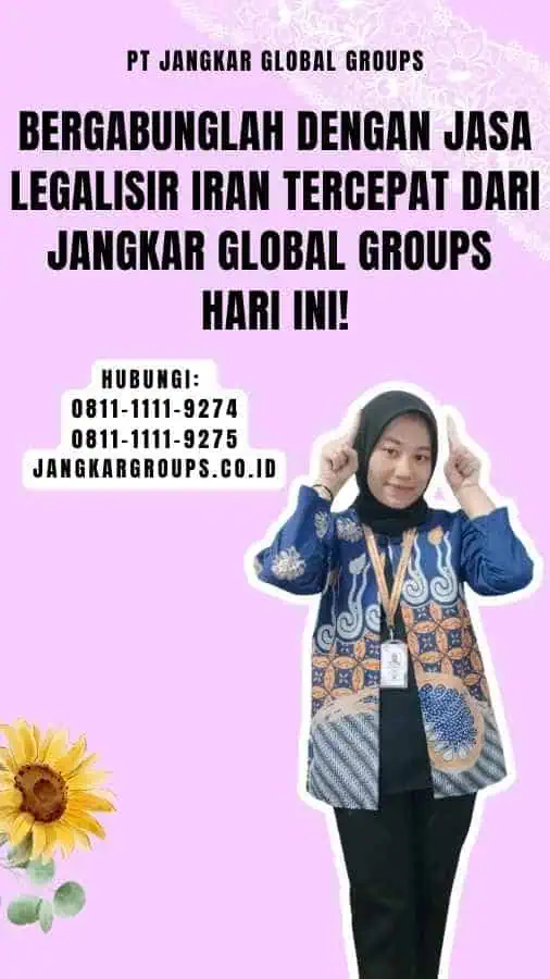 Bergabunglah dengan Jasa Legalisir Iran Tercepat dari Jangkar Global Groups Hari Ini!