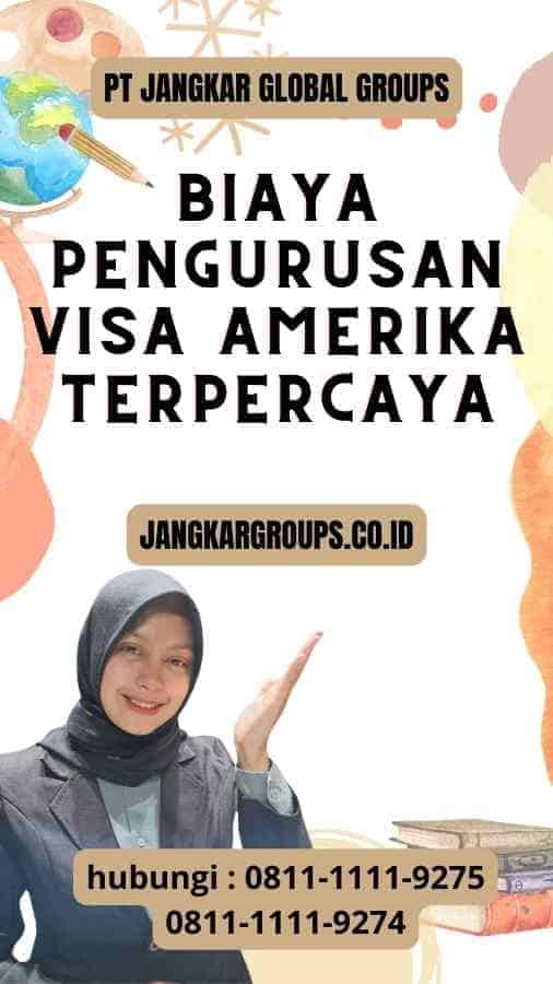 Biaya Pengurusan Visa Amerika Terpercaya