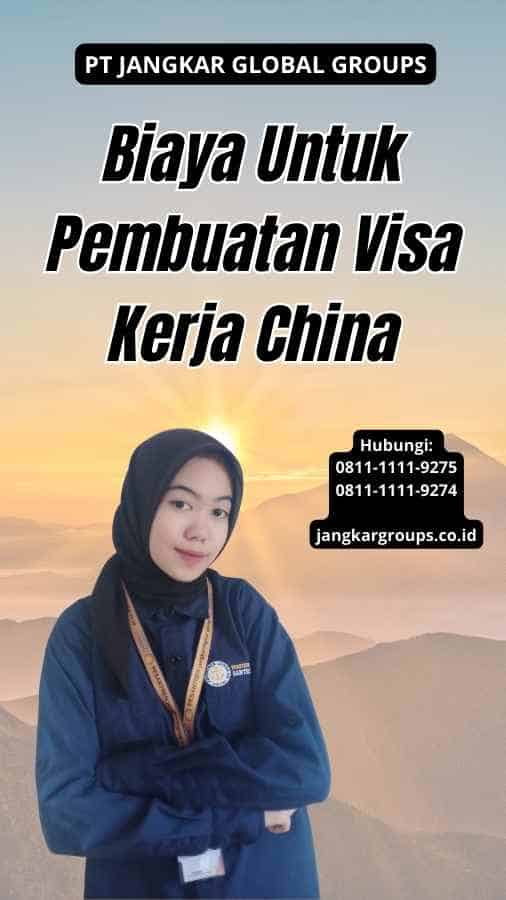 Biaya Untuk Pembuatan Visa Kerja China